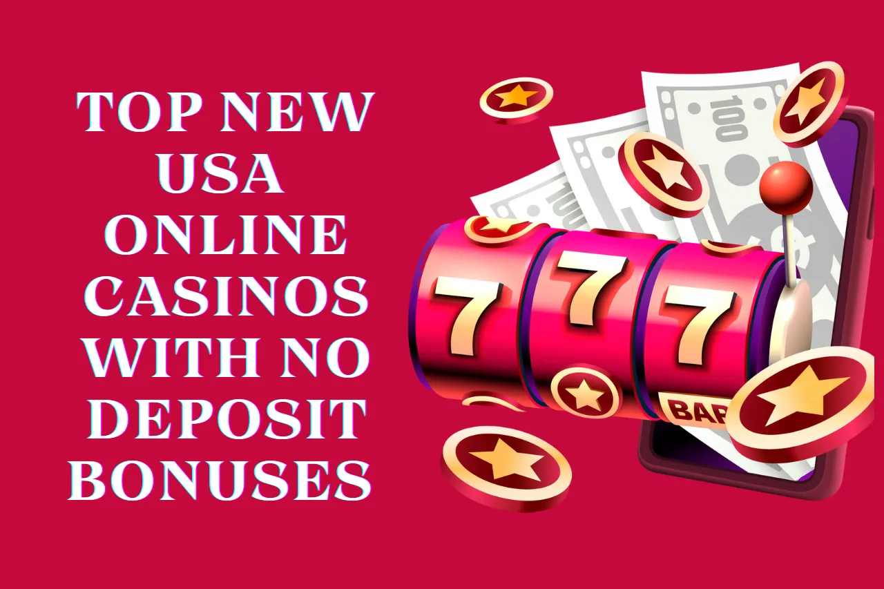 Top New USA Online Casinos With No Deposit Bonuses 2026