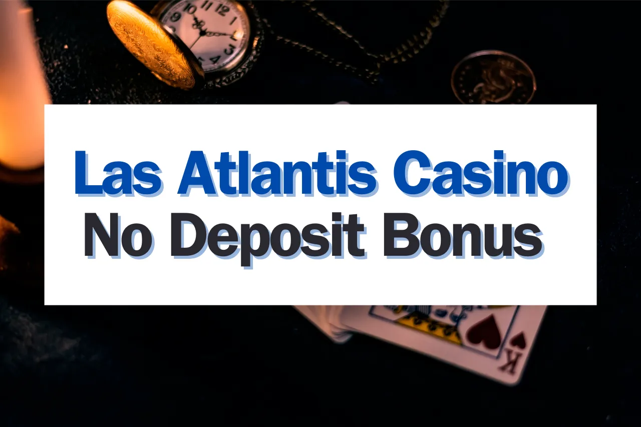 Las Atlantis Casino No Deposit Bonus: Active Free Chip Codes & Wagering Terms Inside