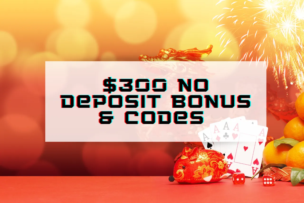 $300 No Deposit Bonus & Codes 2026: Exclusive No Deposit Casino Bonus Codes 2026