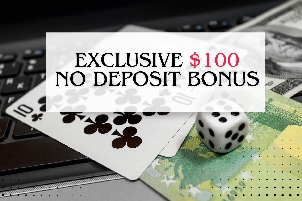 Exclusive $100 No Deposit Bonus 2026
