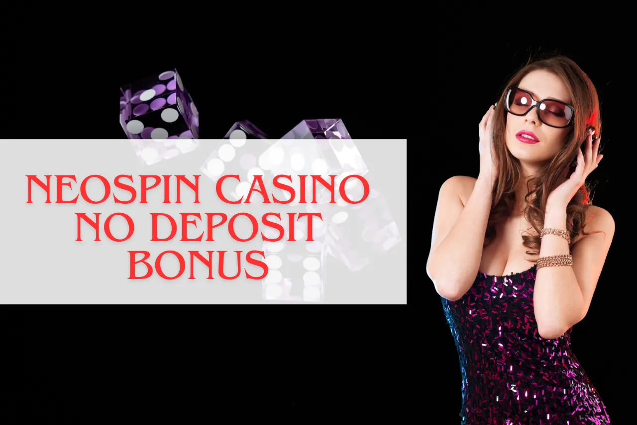 Neospin Casino No Deposit Bonus: Full Bonus List For 2026
