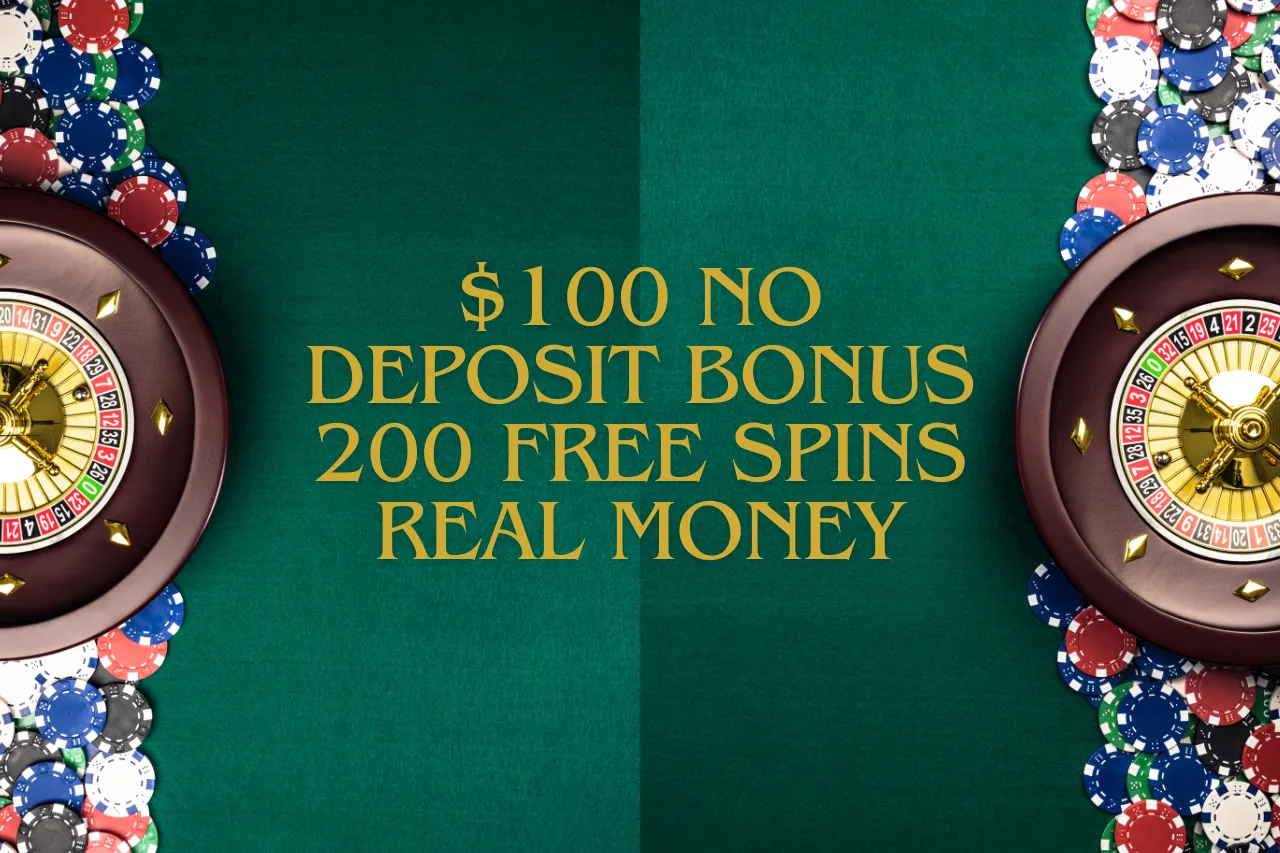 $100 No Deposit Bonus 200 Free Spins Real Money Online Casino