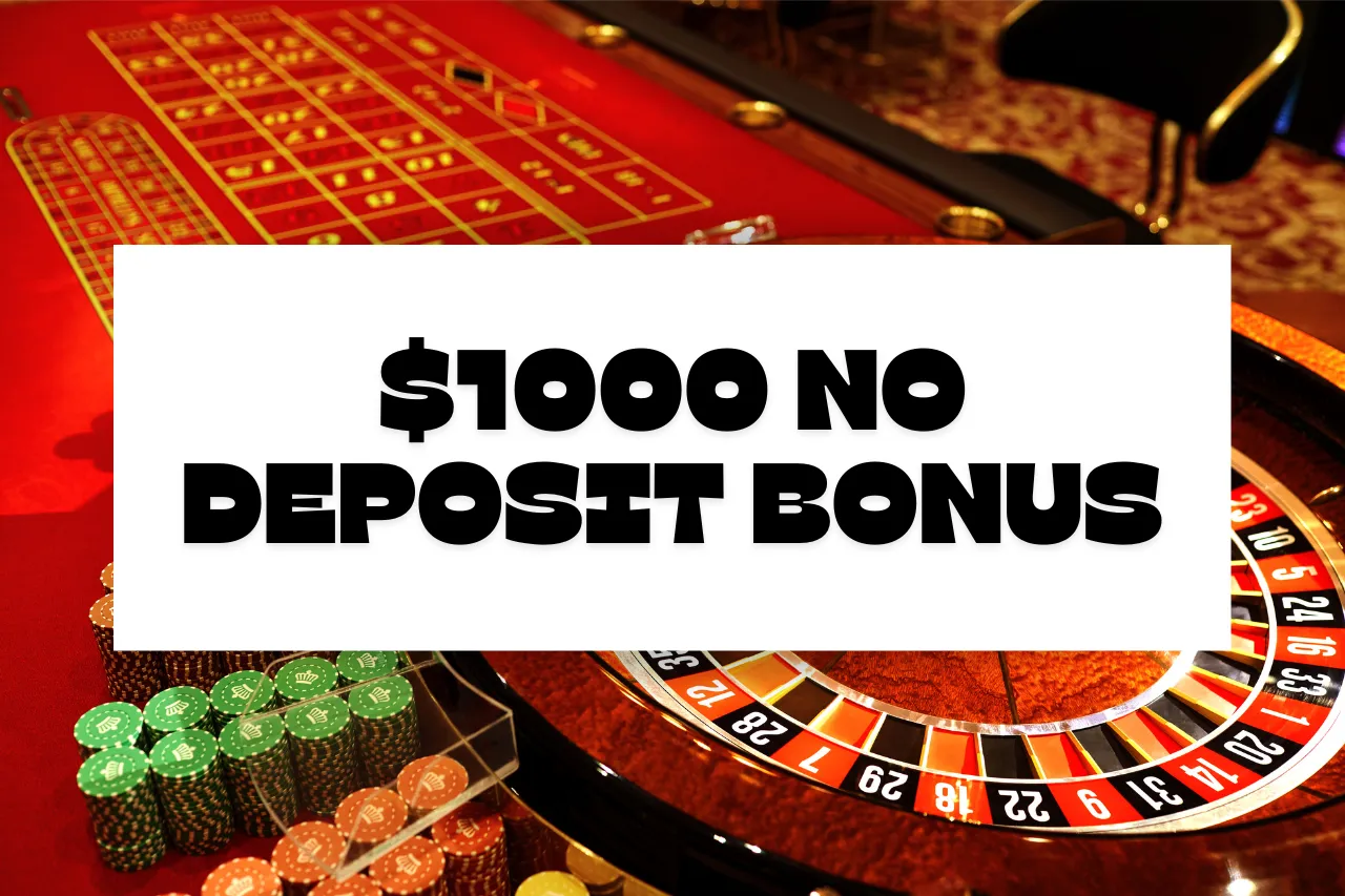 $1000 No Deposit Bonus: Top 6 Online Casino Offering Bonuses