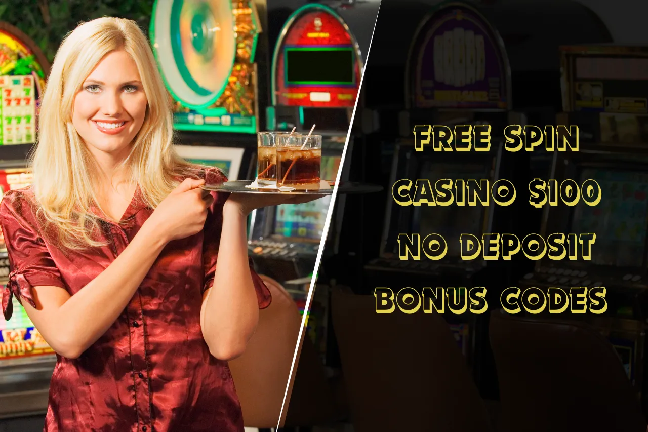 Free Spin Casino $100 No Deposit Bonus Codes 2026