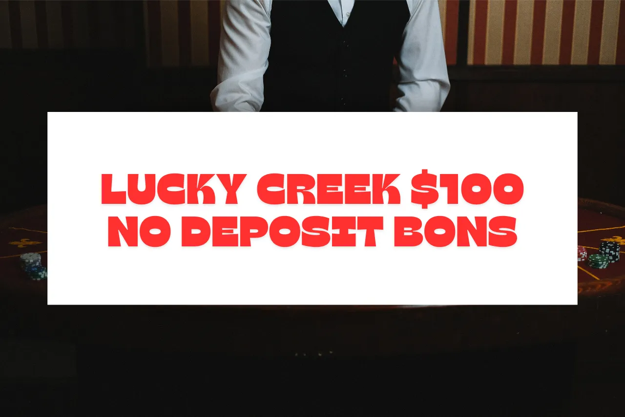 Lucky Creek $100 No Deposit Bonus | 100 Free Spins Offered To All Players