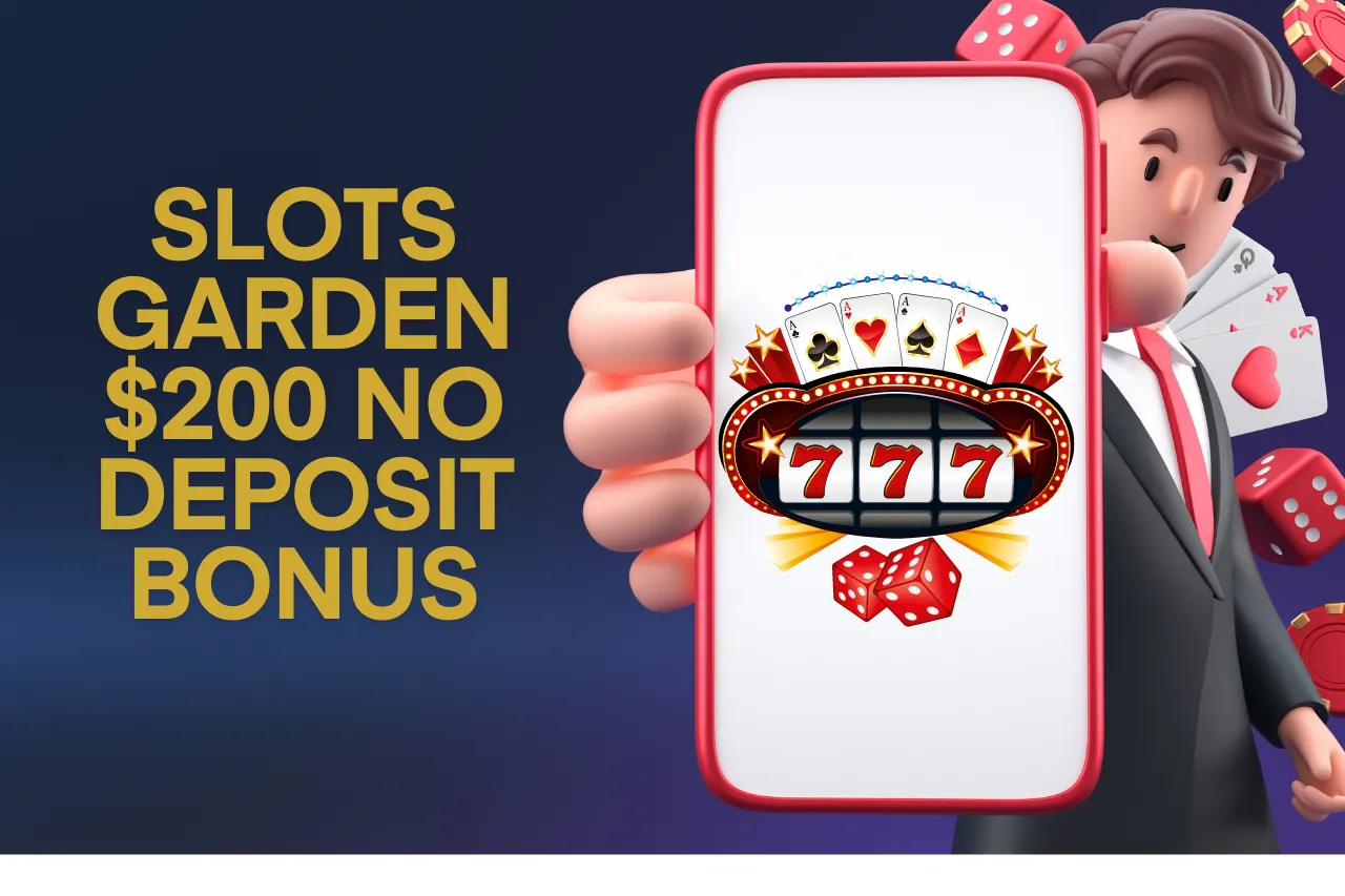 Slots Garden $200 No Deposit Bonus Casino | Free Chip Bonuses & Rewards